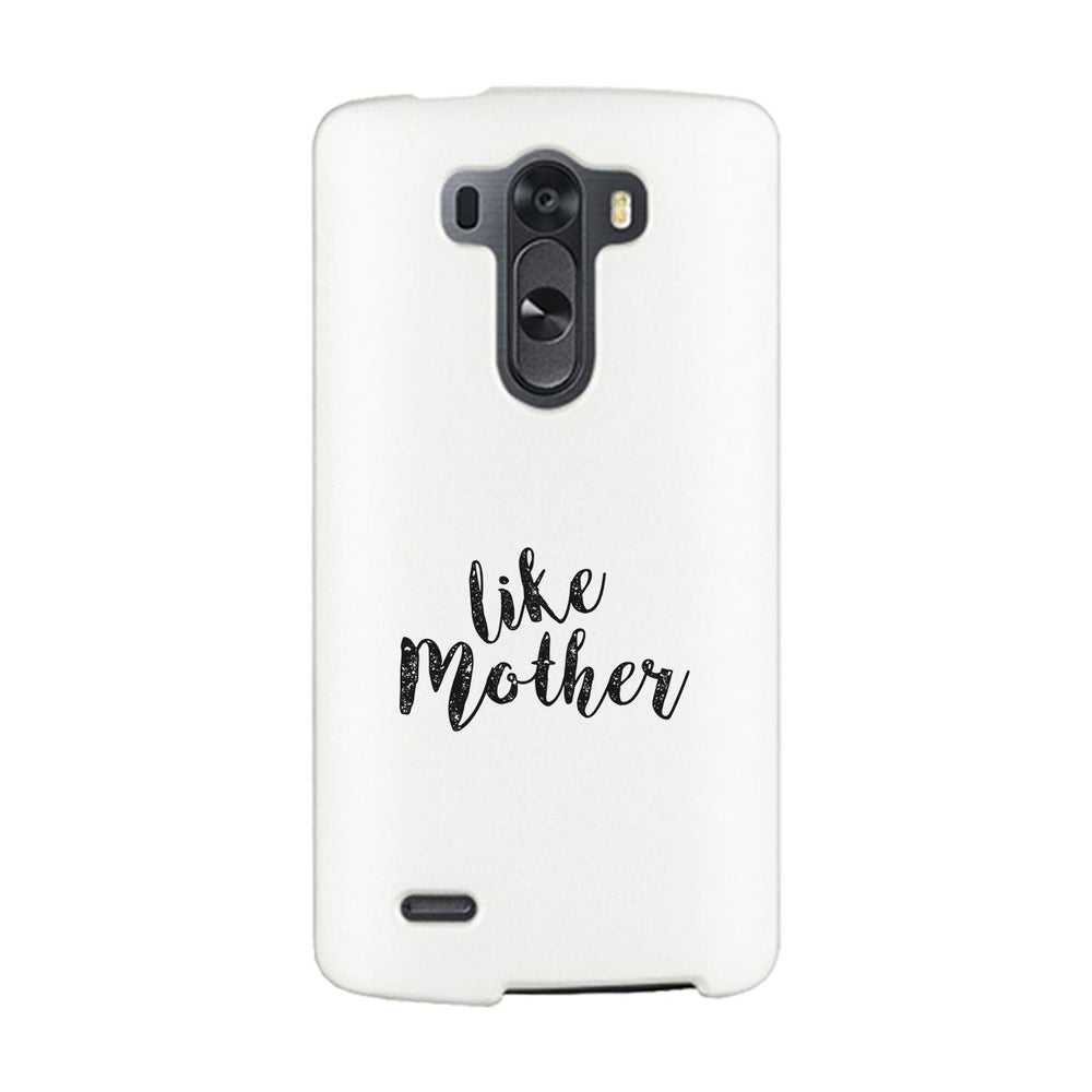 Like Mother White Phone Case