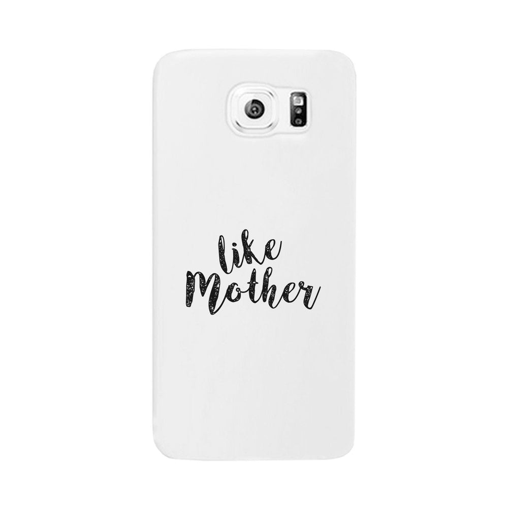 Like Mother White Phone Case