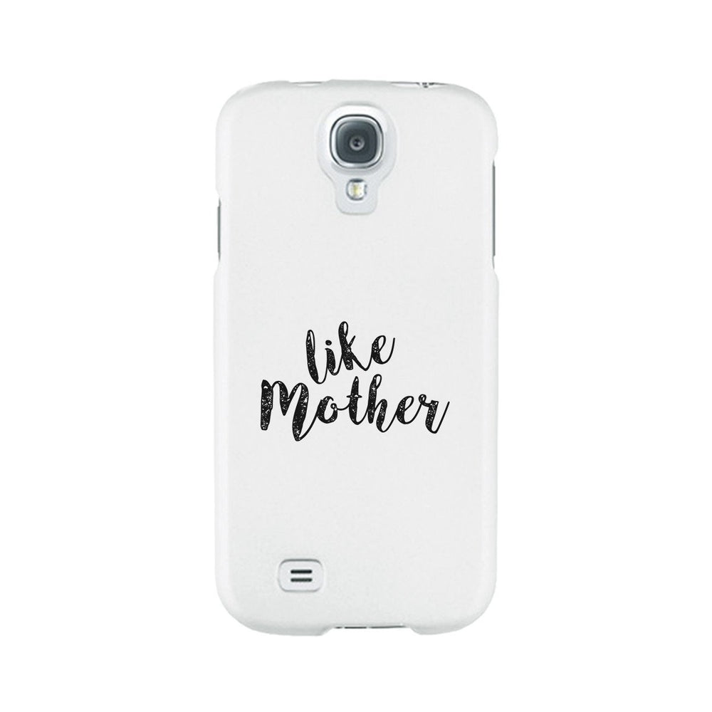 Like Mother White Phone Case