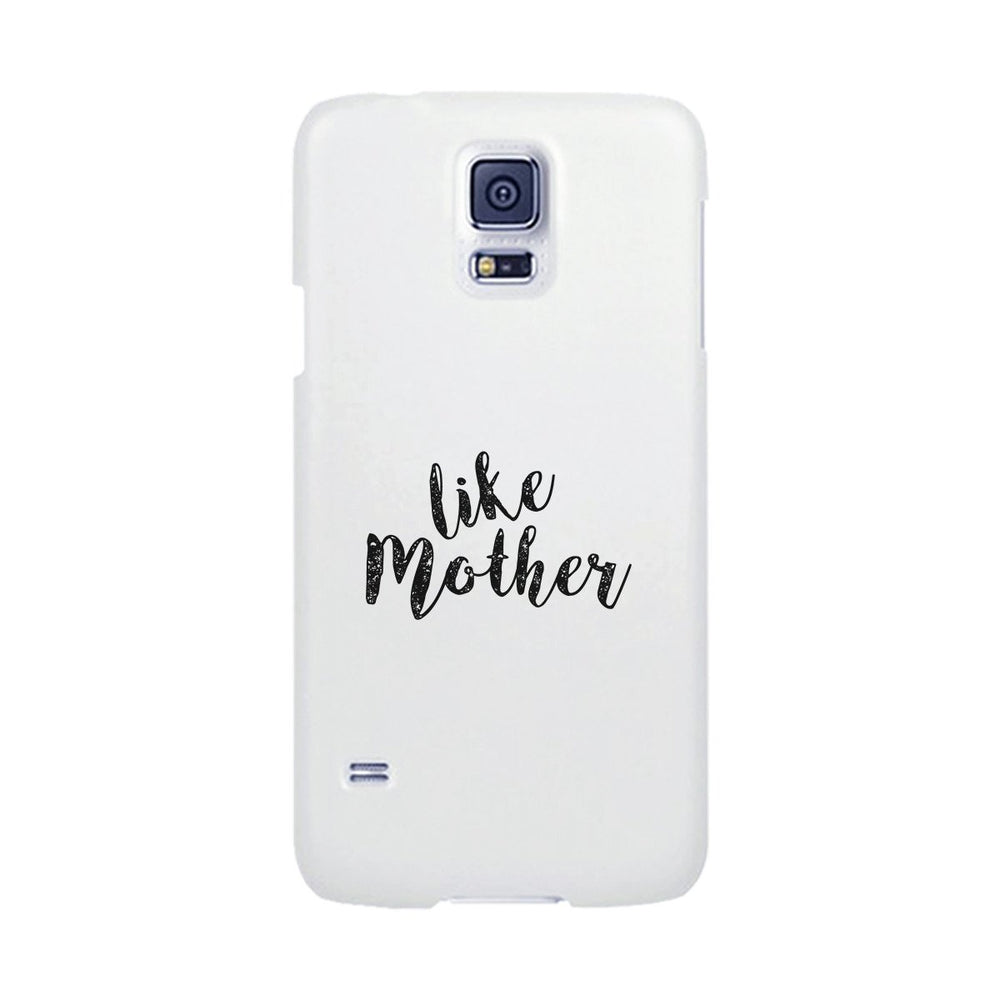 Like Mother White Phone Case