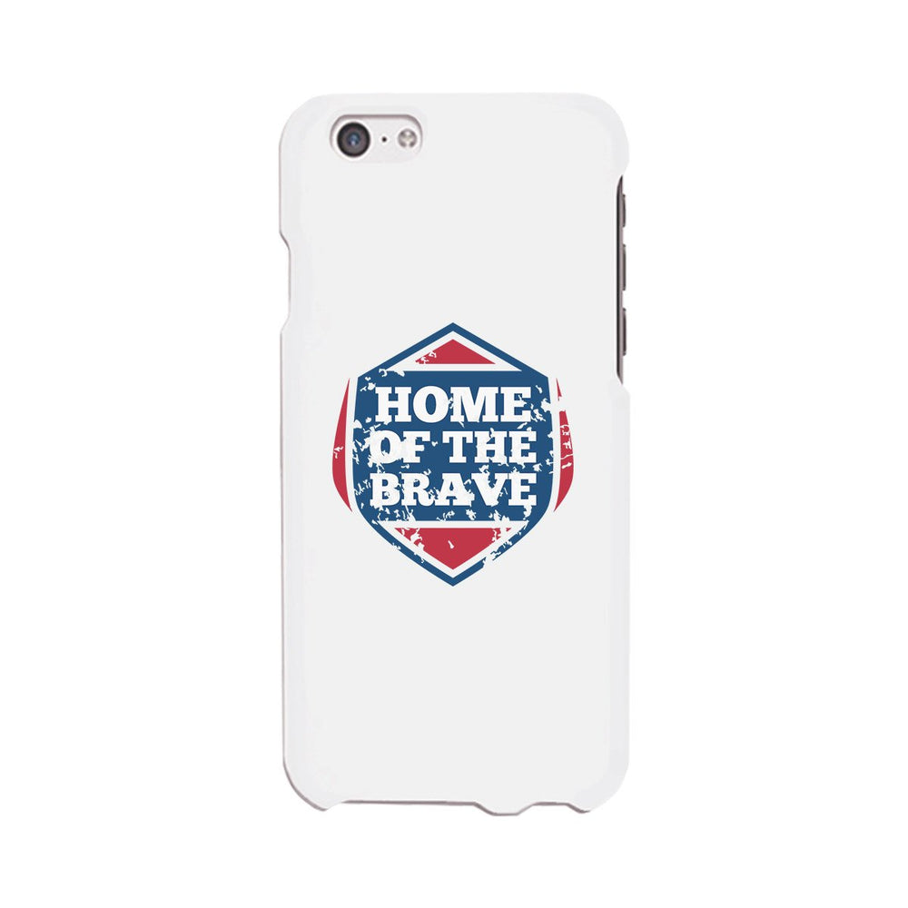 Home Of The Brave White Phone Case