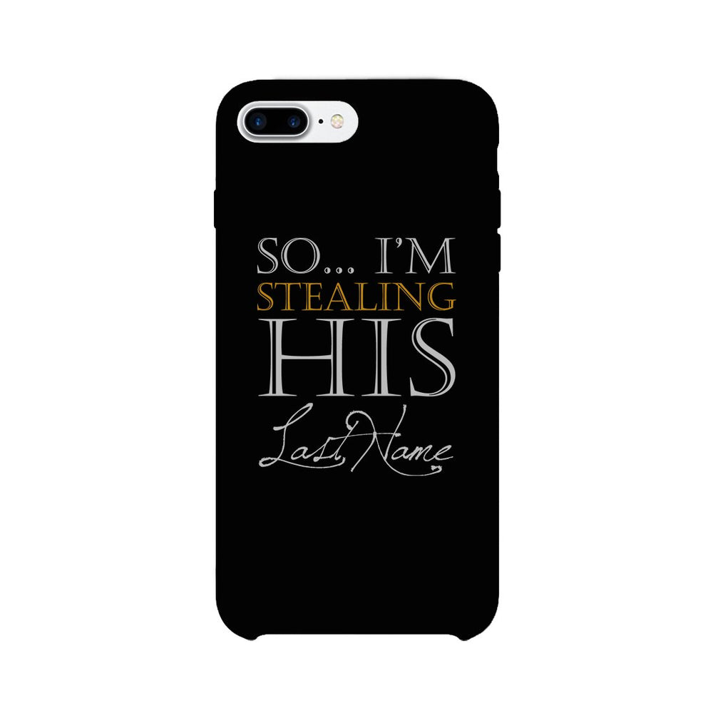Stealing Last Name-RIGHT Phone Case Couples Engagement Gift For Her