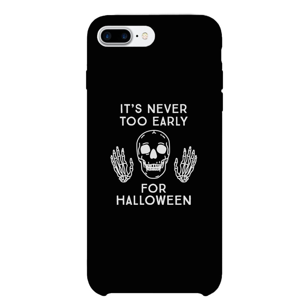 It's Never Too Early For Halloween Black Phone Case