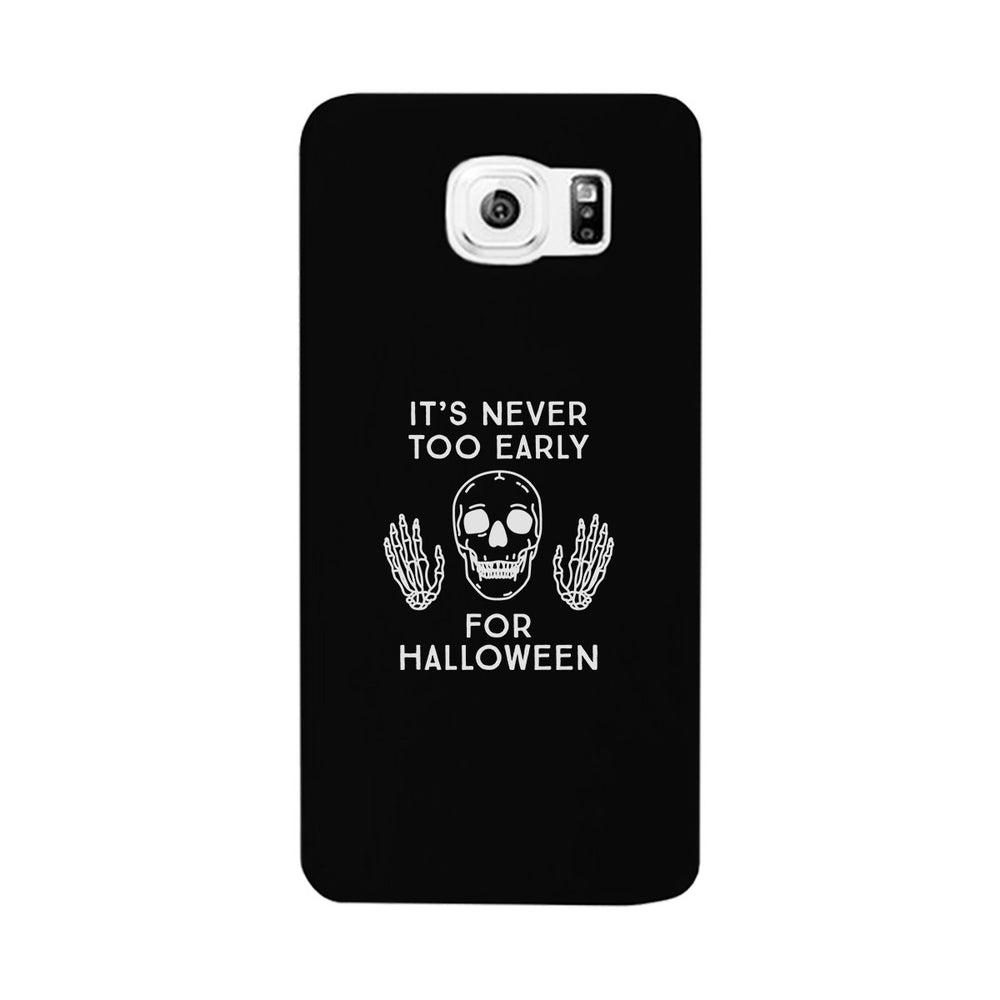 It's Never Too Early For Halloween Black Phone Case