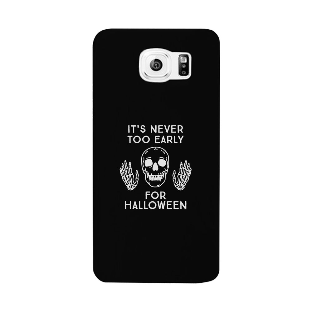 It's Never Too Early For Halloween Black Phone Case