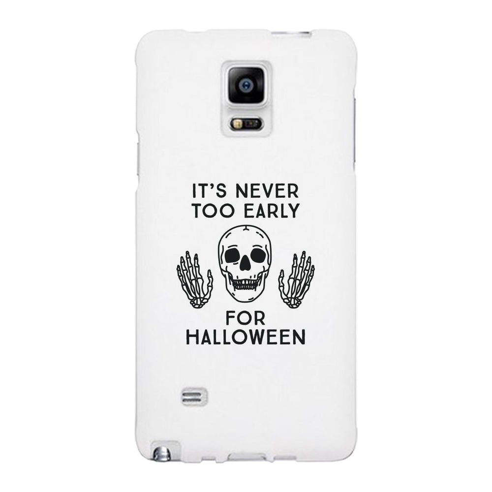 It's Never Too Early For Halloween White Phone Case