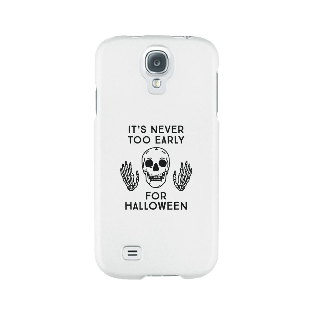 It's Never Too Early For Halloween White Phone Case