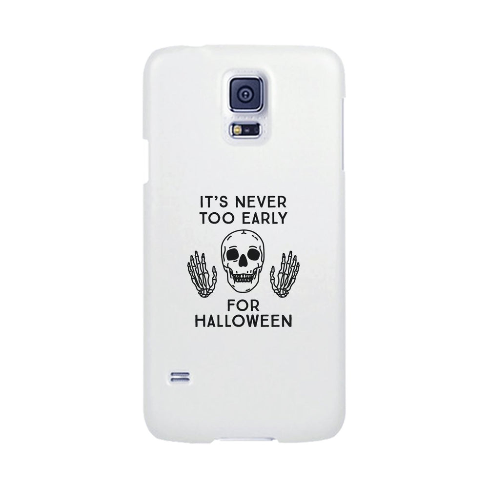 It's Never Too Early For Halloween White Phone Case