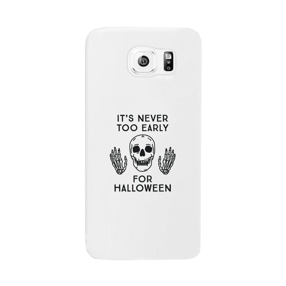 It's Never Too Early For Halloween White Phone Case