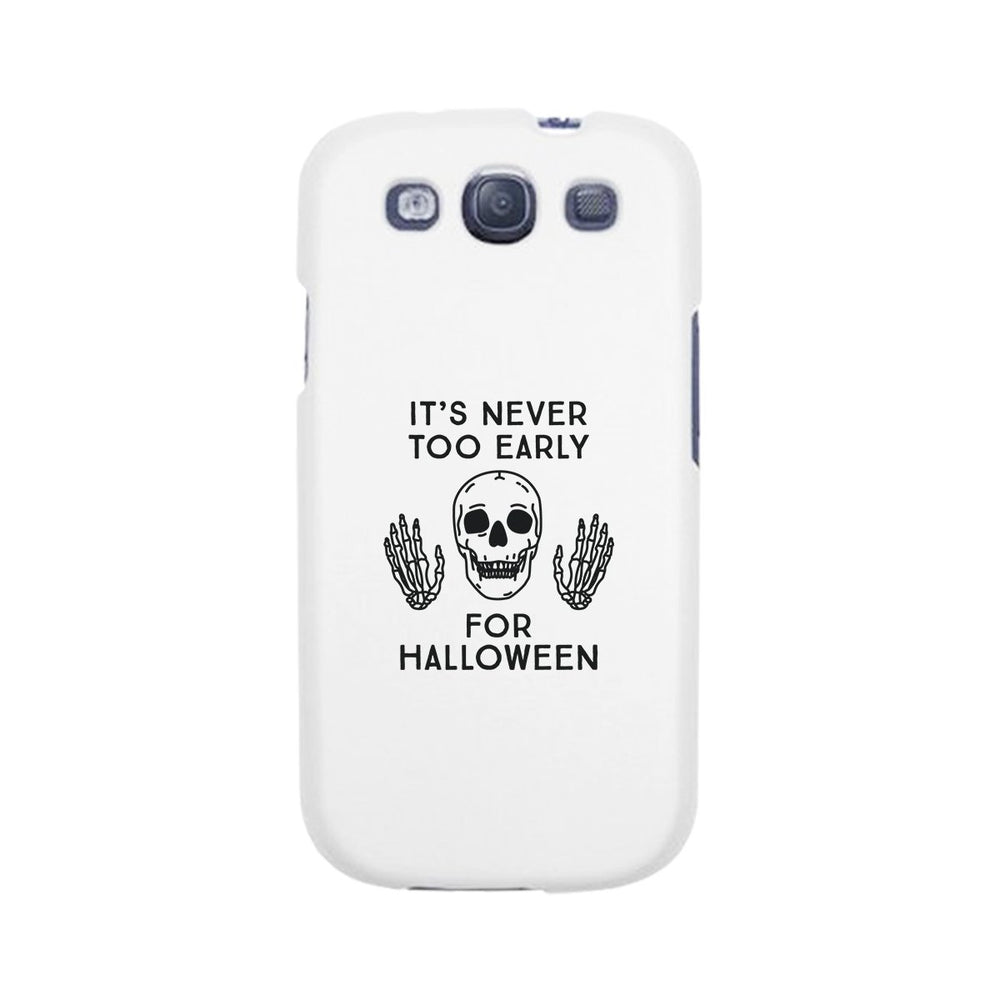 It's Never Too Early For Halloween White Phone Case