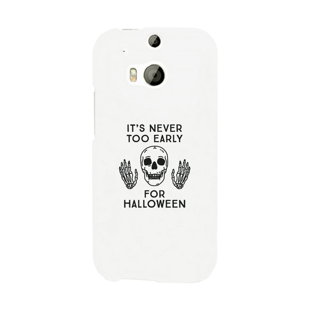 It's Never Too Early For Halloween White Phone Case
