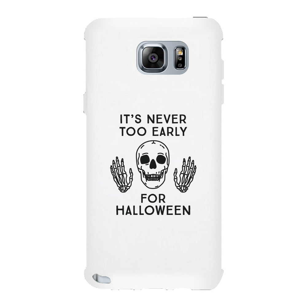 It's Never Too Early For Halloween White Phone Case