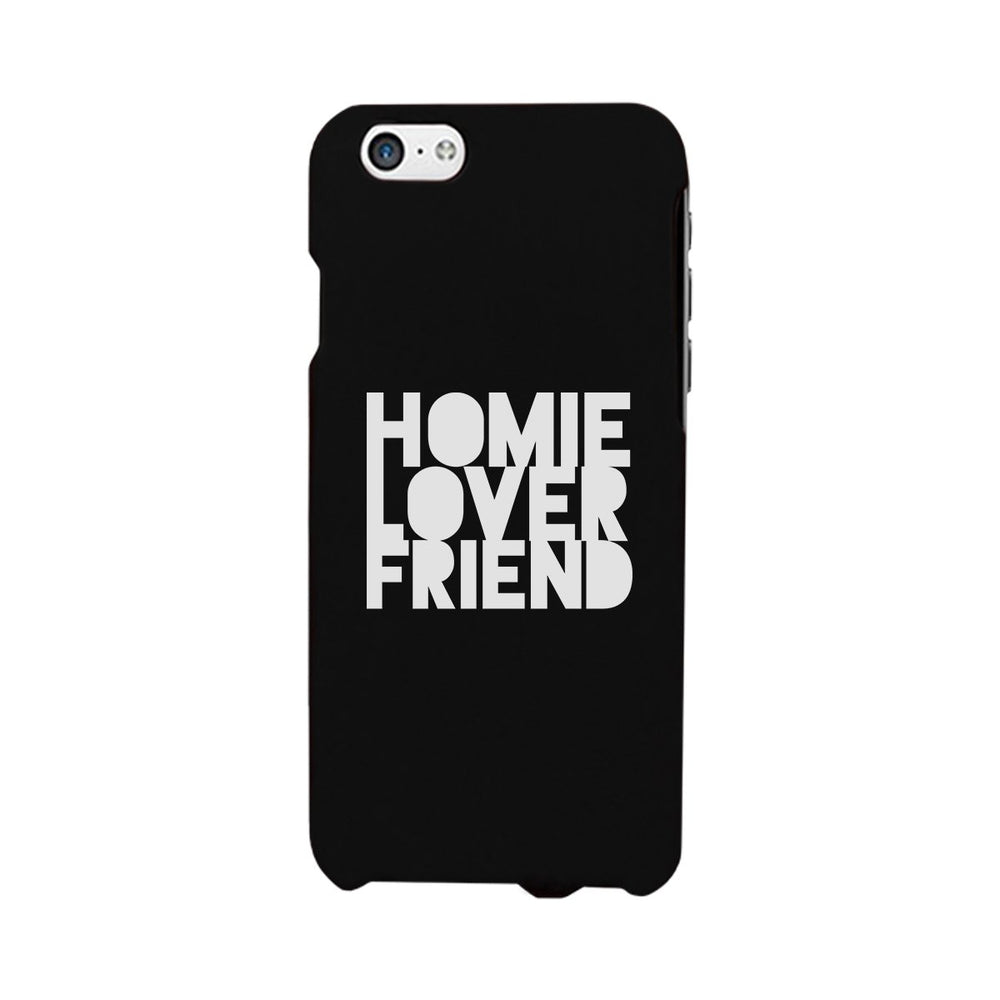 Homie Lover Friend Black Phone Case