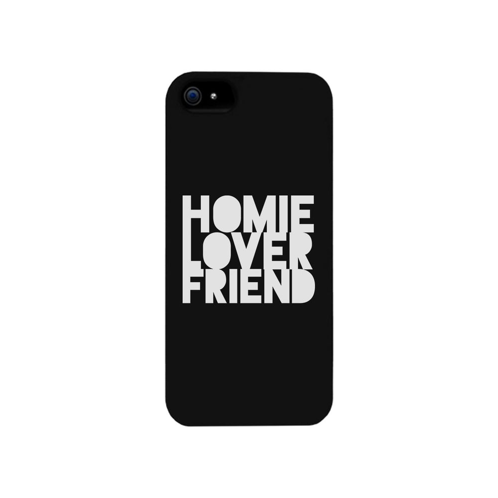 Homie Lover Friend Black Phone Case