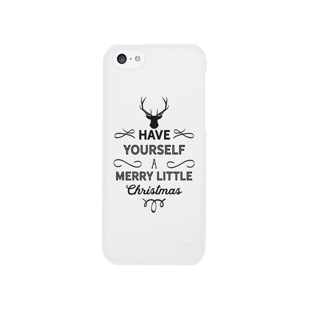 Have Yourself A Merry Little Christmas White Phone Case