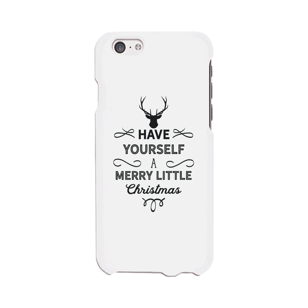 Have Yourself A Merry Little Christmas White Phone Case