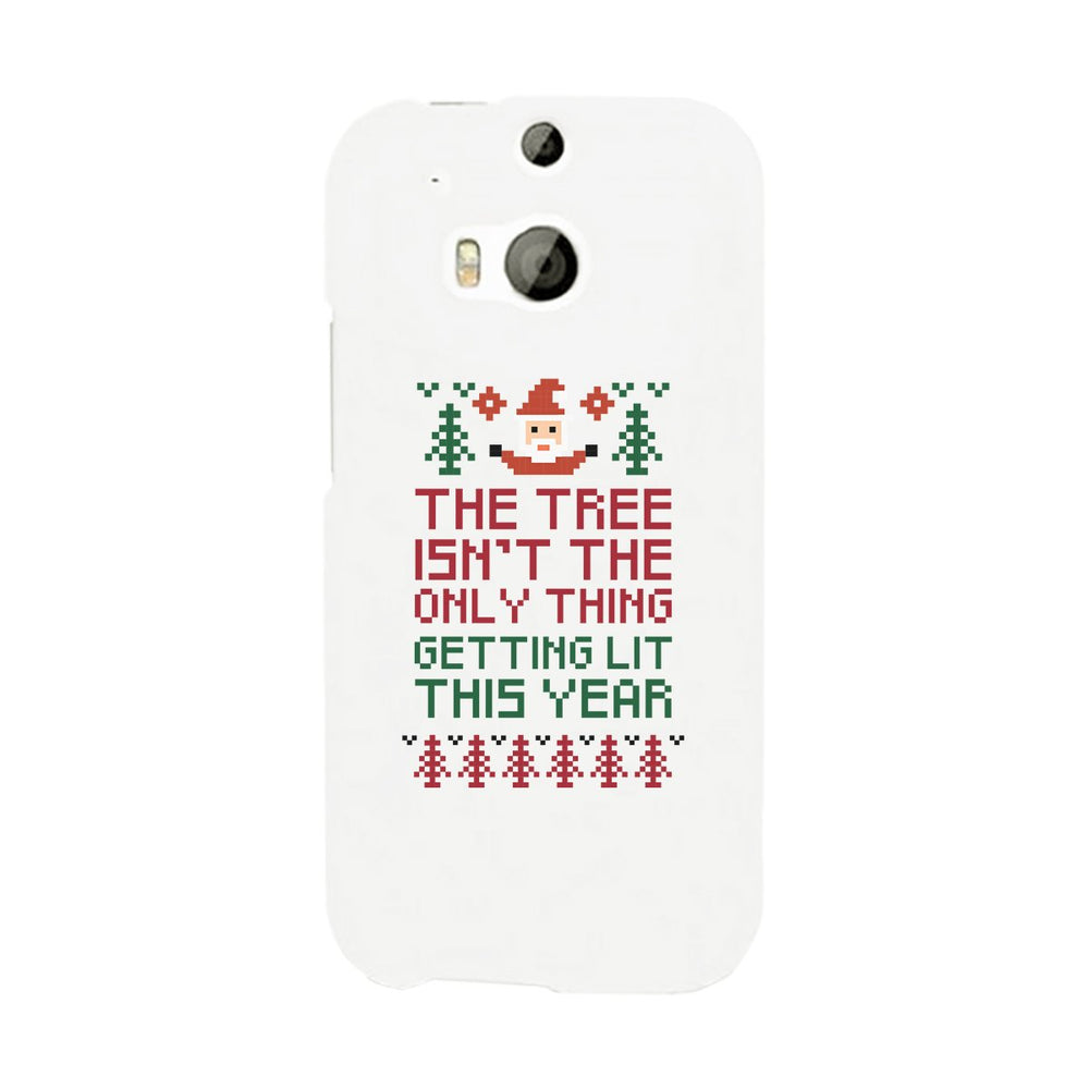 The Tree Is Not The Only Thing Getting Lit This Year White Phone Case