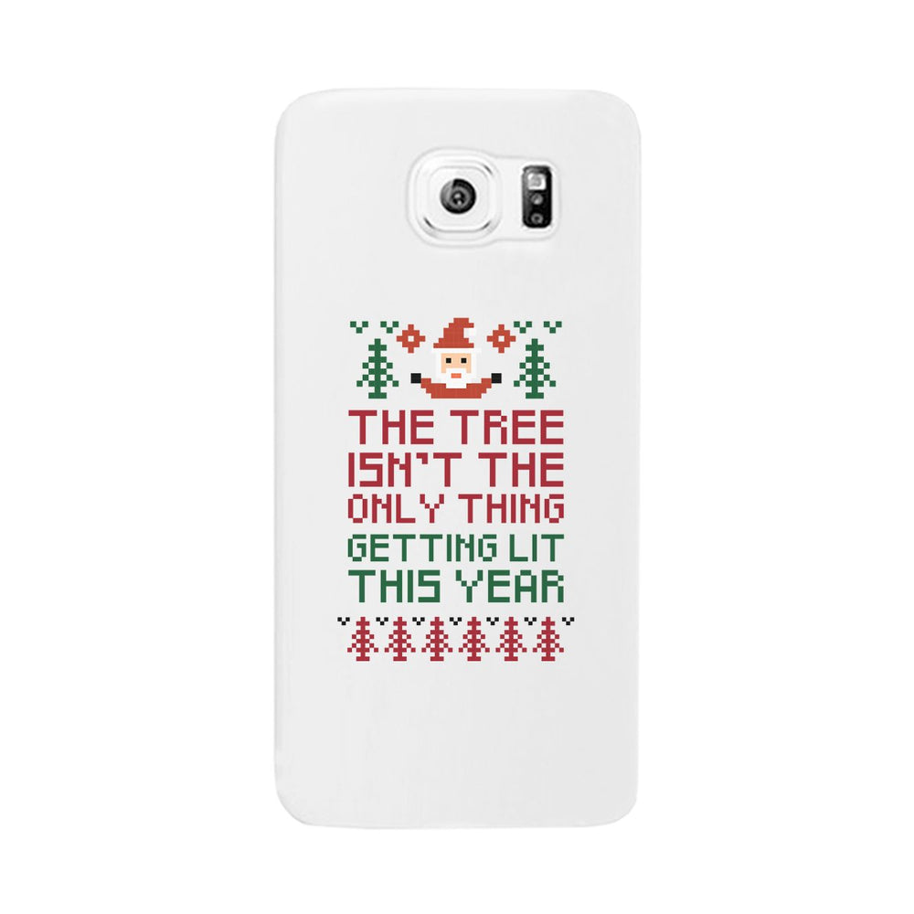 The Tree Is Not The Only Thing Getting Lit This Year White Phone Case