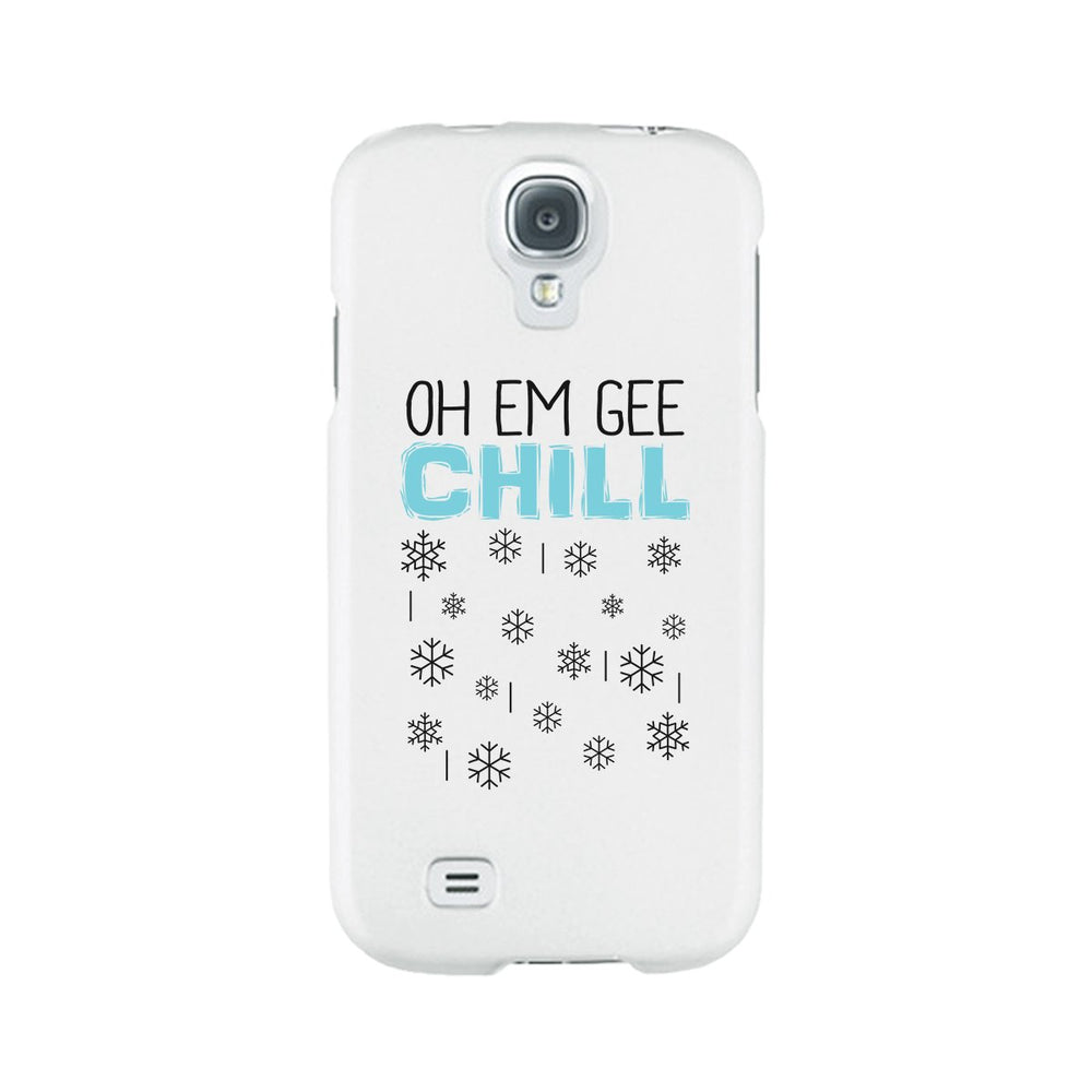 Oh Em Gee Chill Snowflakes White Phone Case