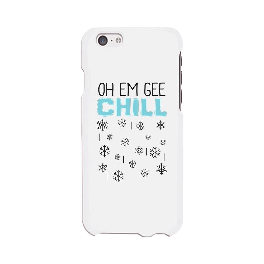 Oh Em Gee Chill Snowflakes White Phone Case