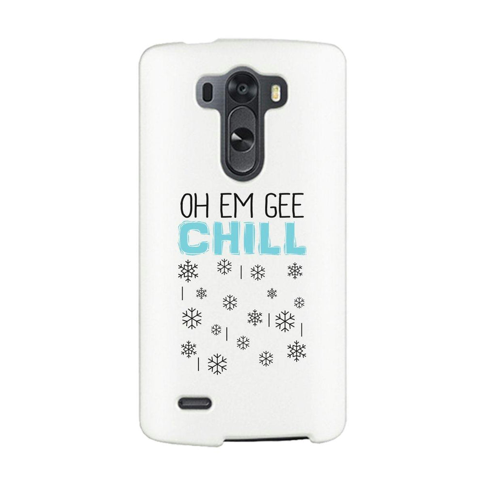 Oh Em Gee Chill Snowflakes White Phone Case