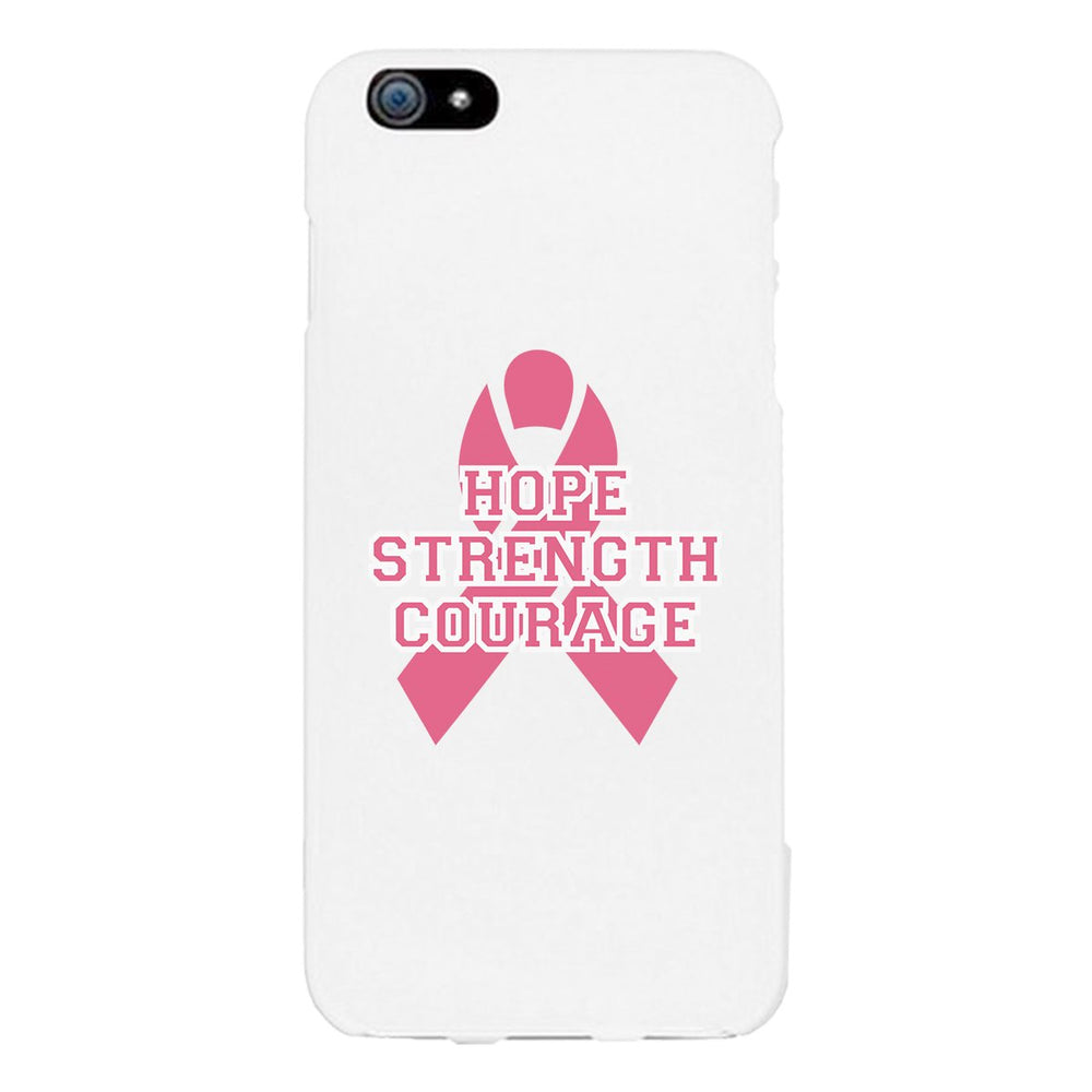 Hope Strength Courage White Phone Case