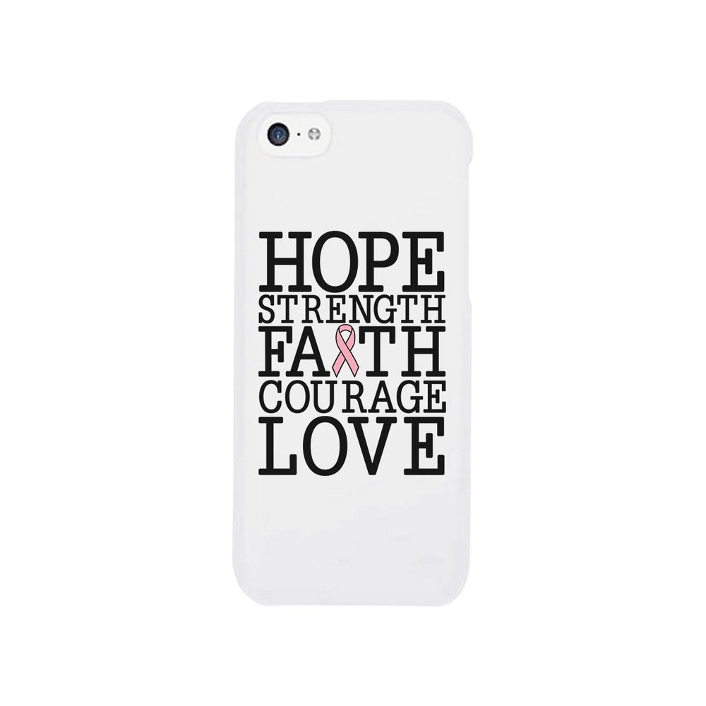 Hope Strength Faith Courage Love Breast Cancer White Phone Case