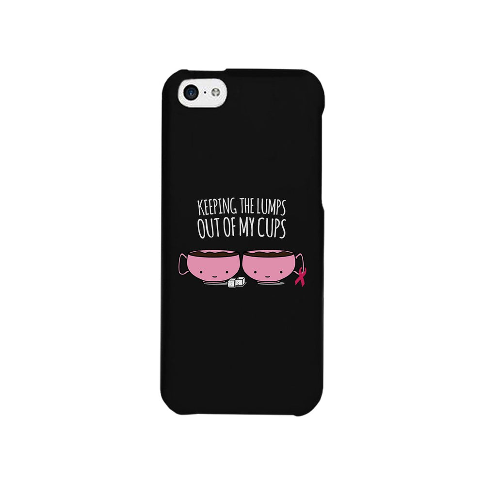 Keeping The Lumps Out Of My Cups Breast Cancer Black Phone Case