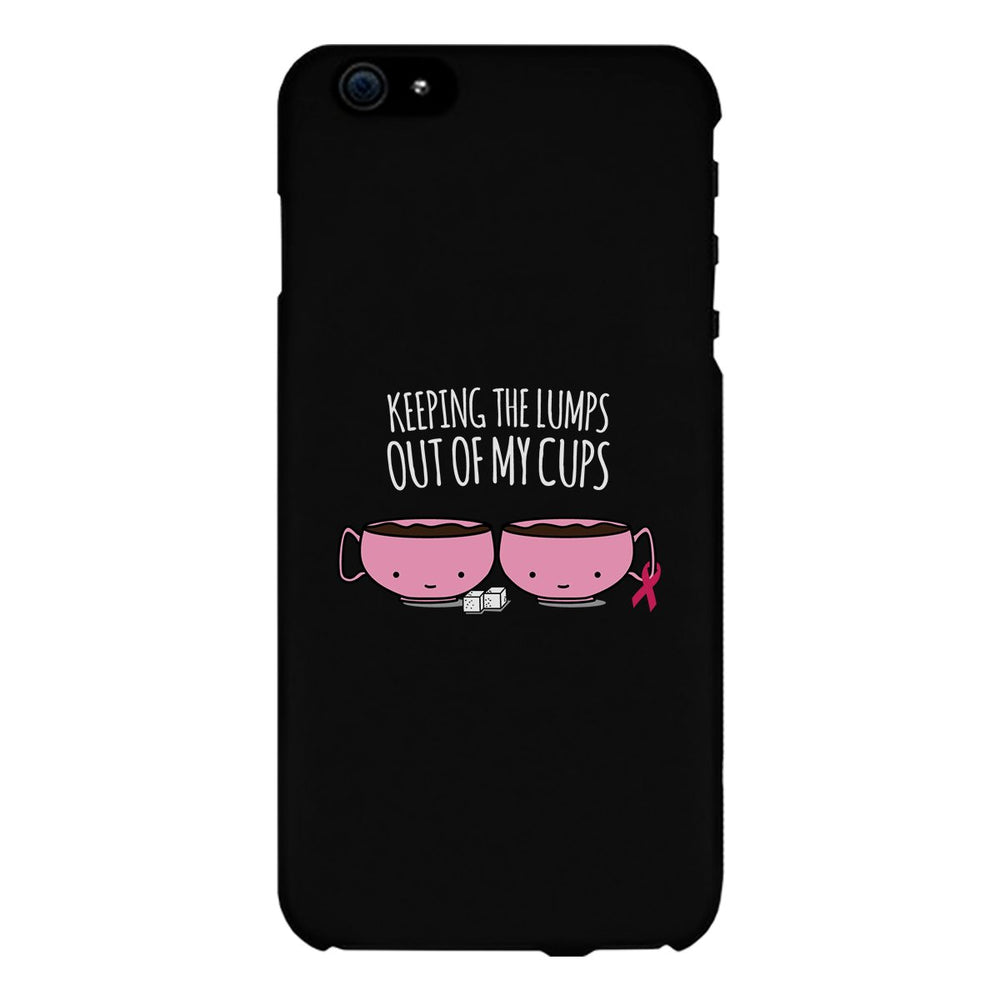 Keeping The Lumps Out Of My Cups Breast Cancer Black Phone Case