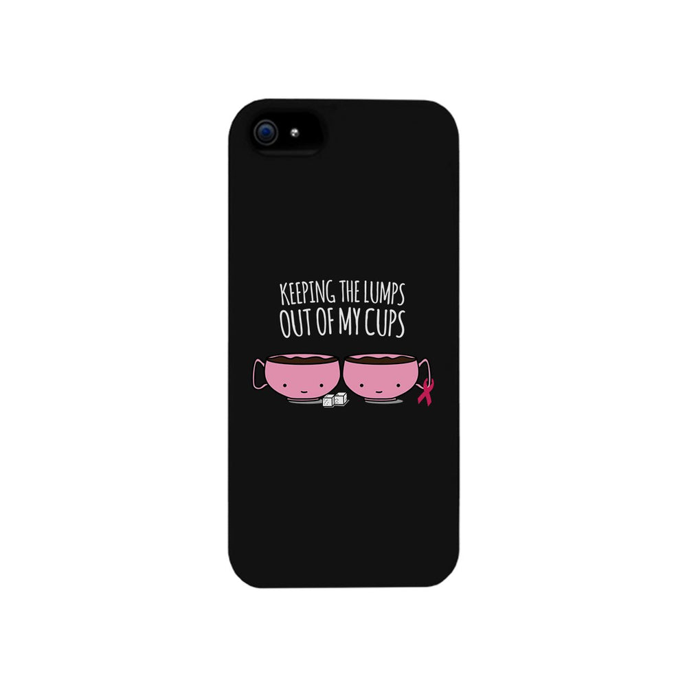Keeping The Lumps Out Of My Cups Breast Cancer Black Phone Case