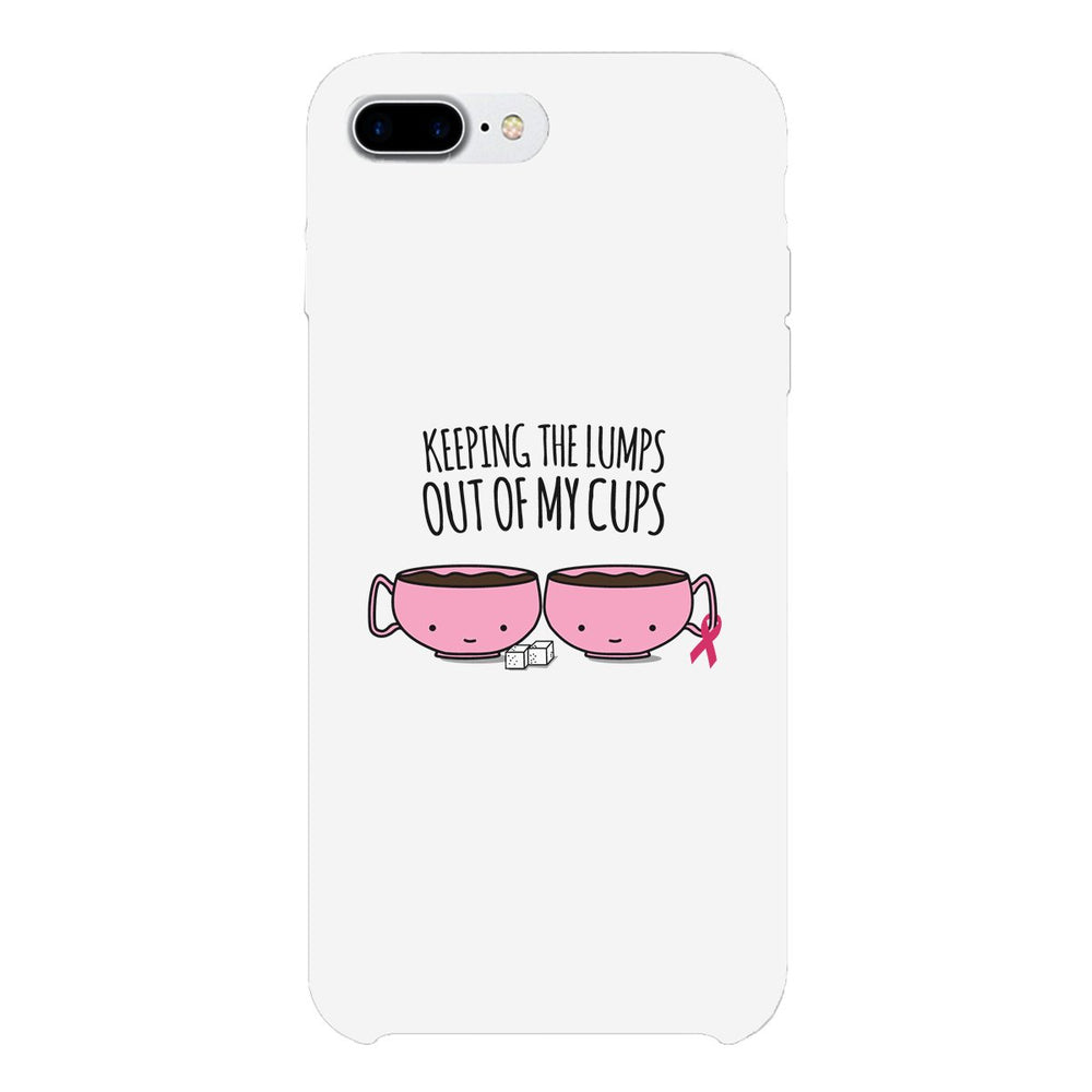 Keeping The Lumps Out Of My Cups Breast Cancer White Phone Case