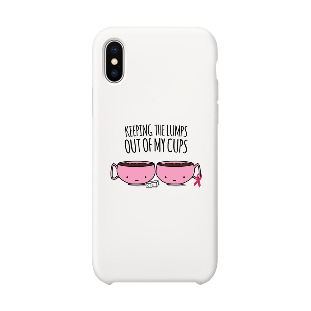 Keeping The Lumps Out Of My Cups Breast Cancer White Phone Case