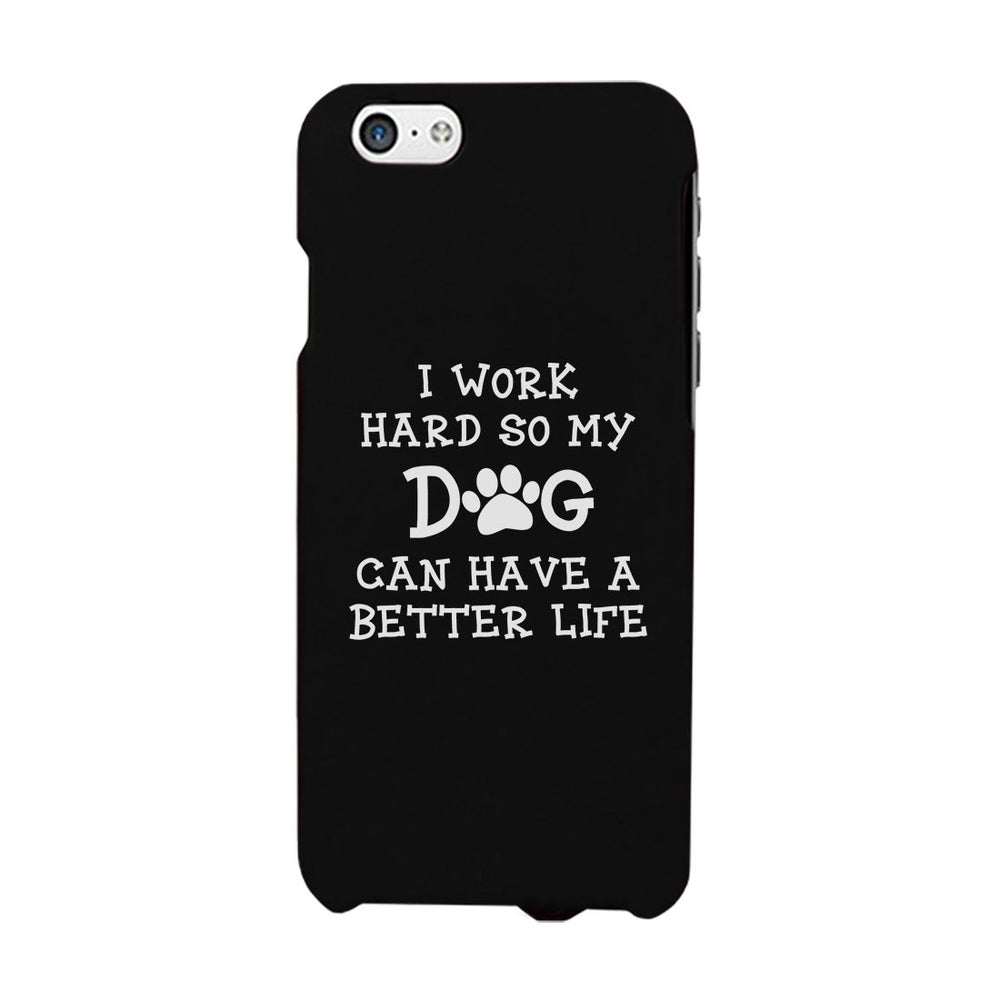 Work Hard Dog Life Phone Case Rubberized Grip Unique Mothers Gifts