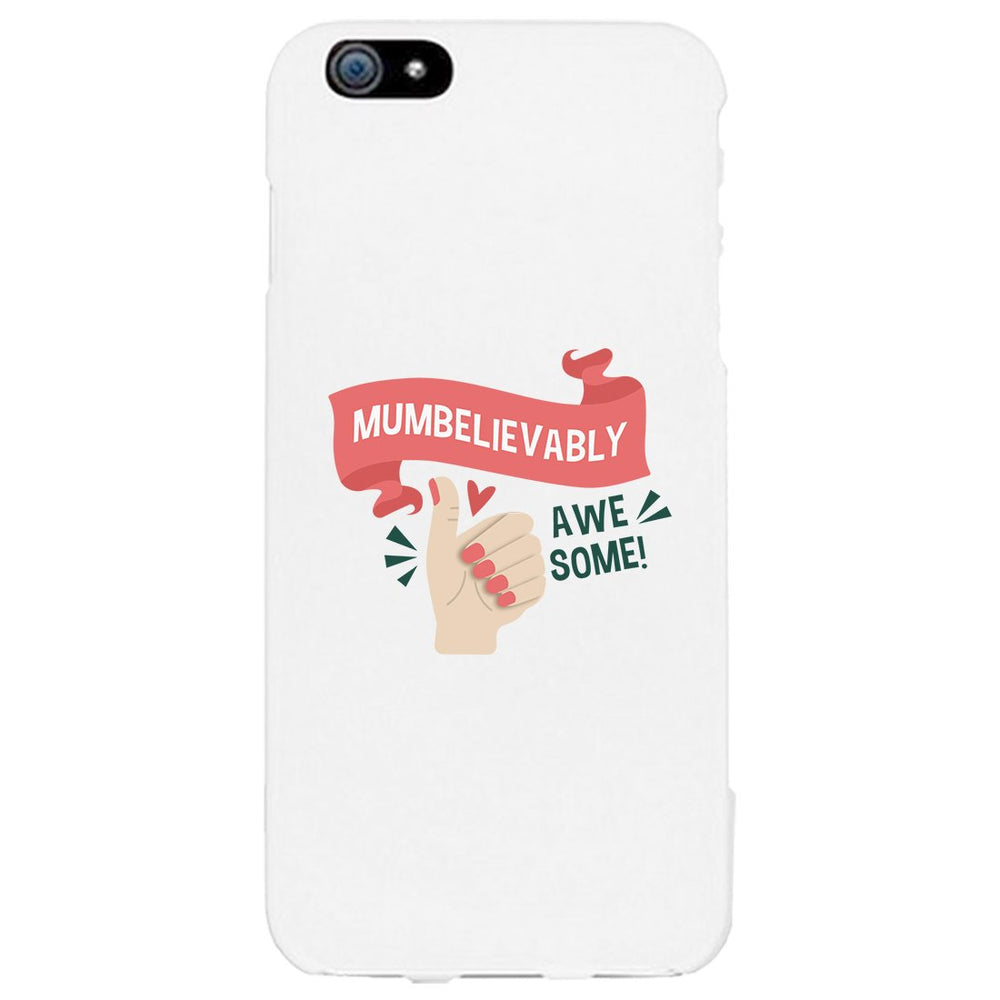 Mumbelievably Awesome Phone Case Unique Mothers Day Gift For Her
