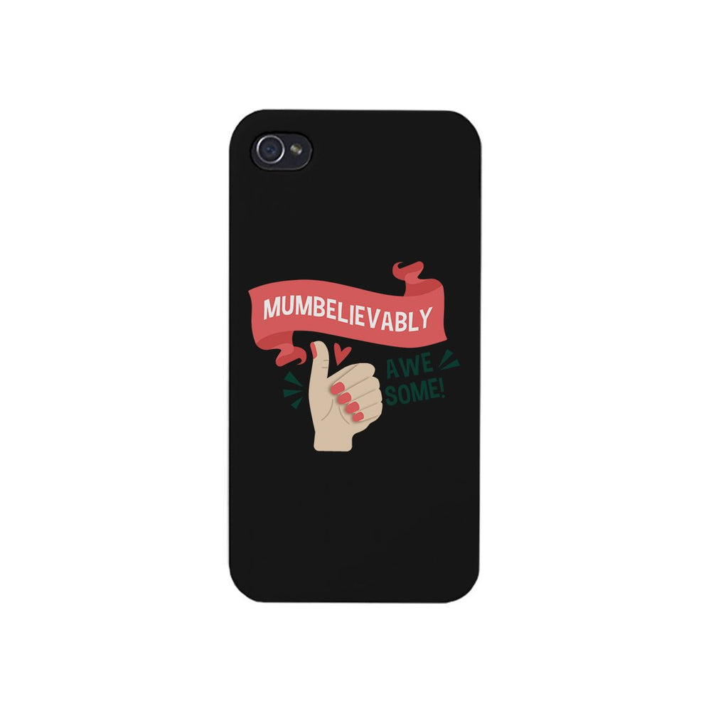 Mumbelievably Awesome Phone Case Unique Mothers Day Gift For Her