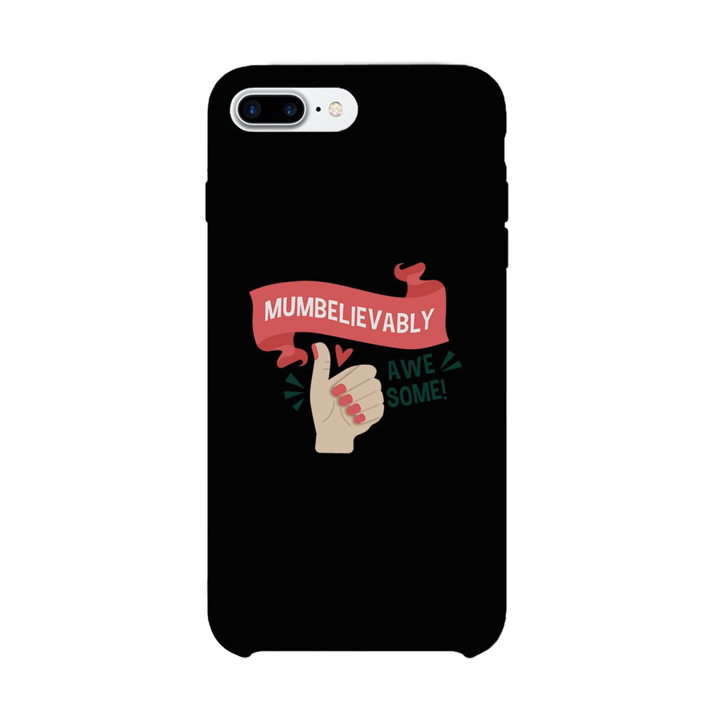Mumbelievably Awesome Phone Case Unique Mothers Day Gift For Her