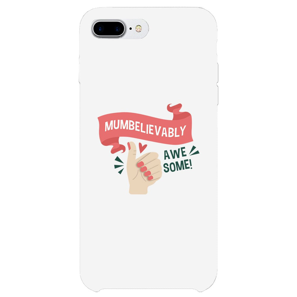 Mumbelievably Awesome Phone Case Unique Mothers Day Gift For Her