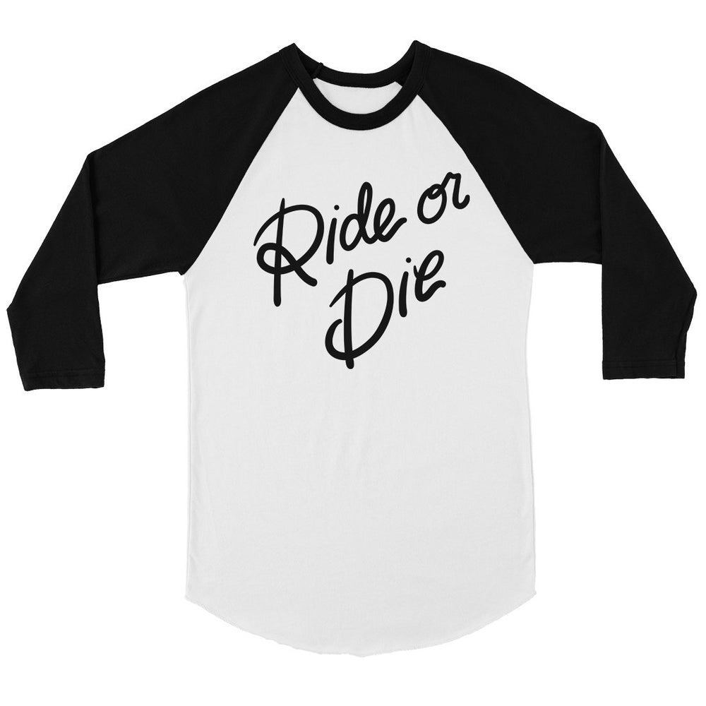 365 Printing Ride Or Die Womens Baseball Tee Inspirational Quote Gift Raglan Tee