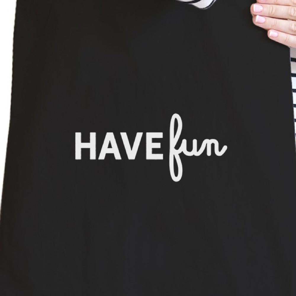 Have Fun Black Canvas Bag Cute Gift Ideas For Students Eco Bags