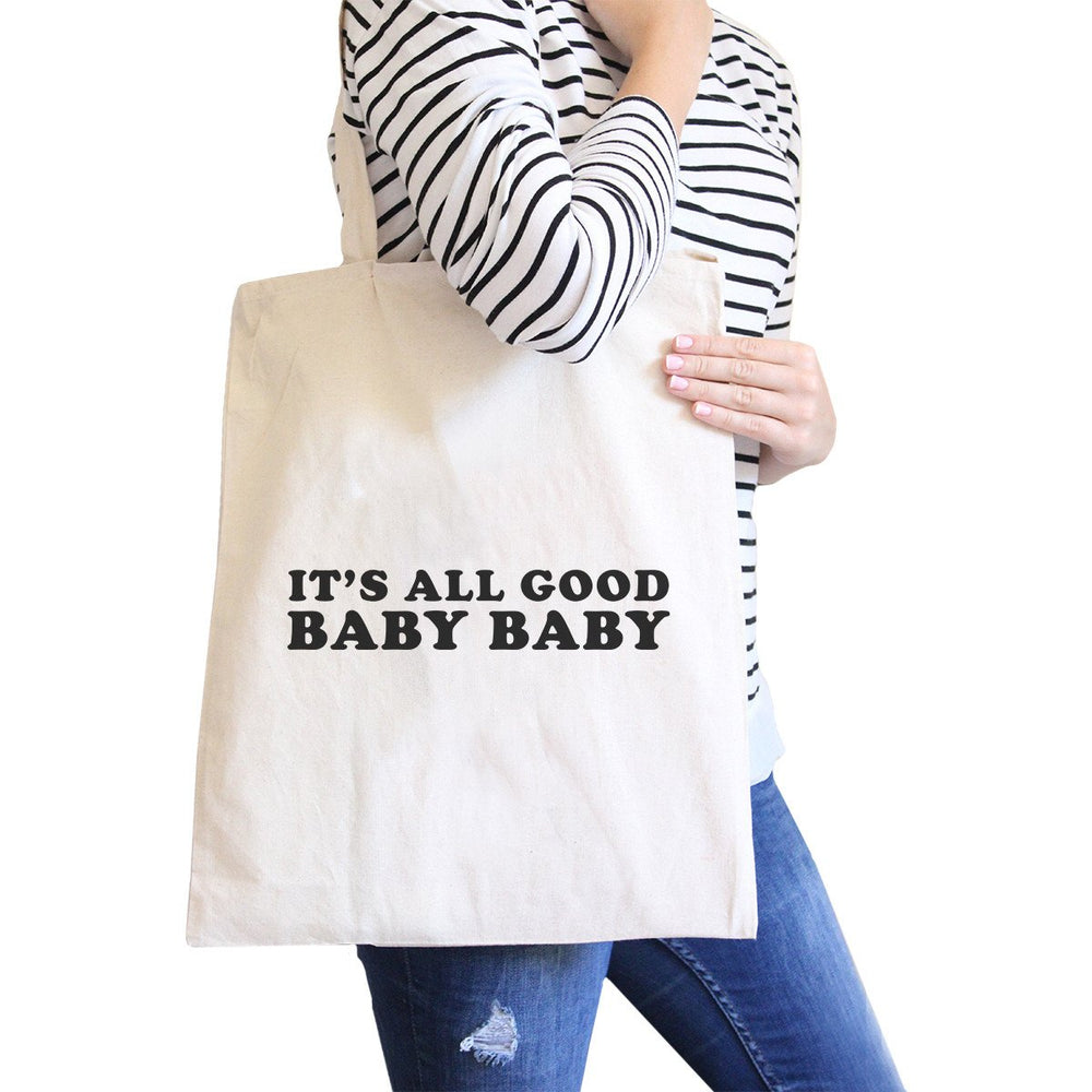 Its All Good Baby Natural Canvas Bag Simple Graphic Cute Gift Ideas