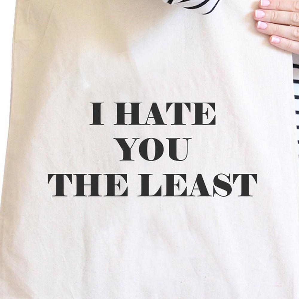 I Hate You The Least Back to School Humorous Quote Canvas Bag