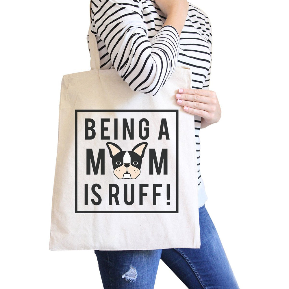 Being A Mom Is Ruff Natural Canvas Washable Bag For Frenchie Moms