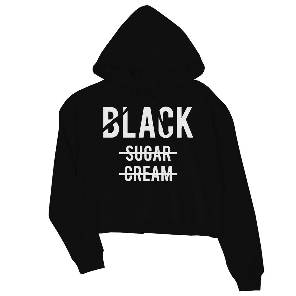 365 Printing Black No Sugar Cream Womens Crop Hoodie Funny Coffee Lovers Gifts