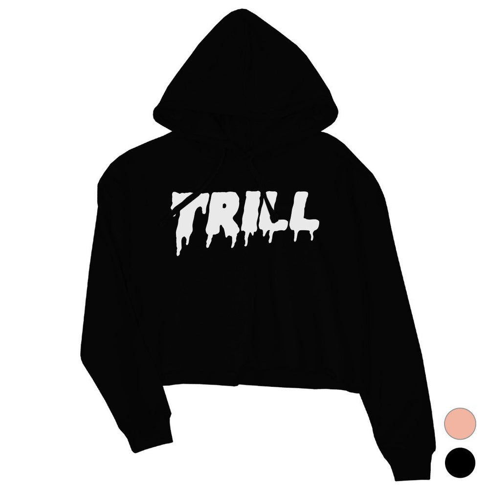 365 Printing Trill Womens Crop Hoodie Funny Saying Pullover Gag Birthday Gifts