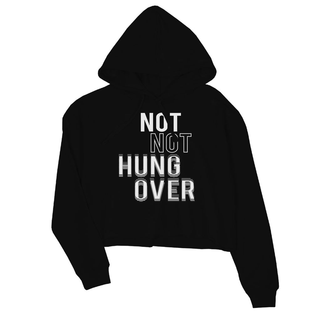 365 Printing Not Hungover Womens Crop Hoodie Funny Saying New Years Party Gift