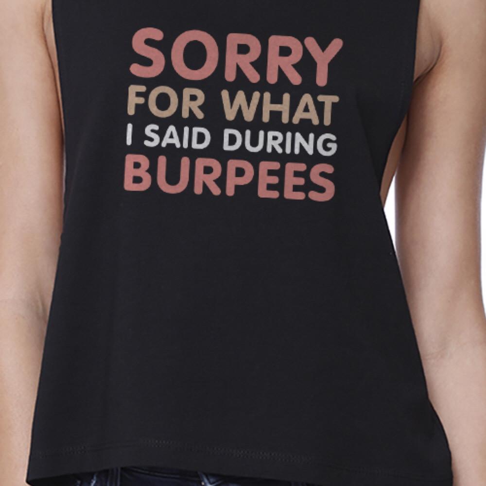 Sorry For What I Said Burpees Black Work Out Crop Top Cute Workout