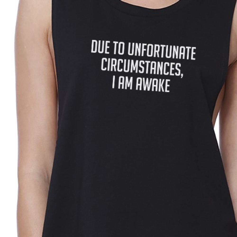 Due To Unfortunate I Am Awake Women Black Sleeveless Funny Crop Tee