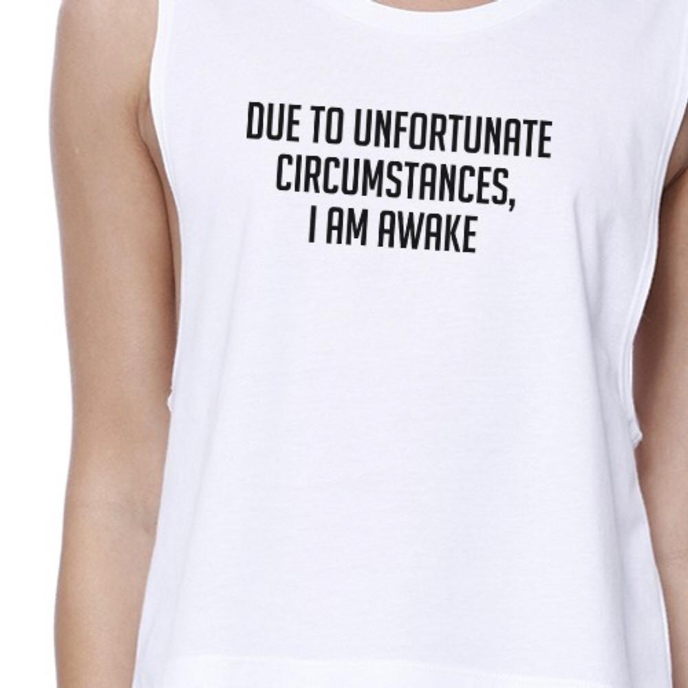 Due To Unfortunate Im Awake Womens White Sleeveless Crop T-Shirt