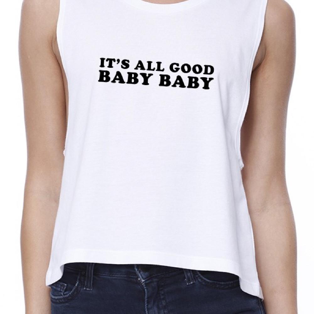 It's All Good Baby Women's White Crop Top Simple Typography For Her