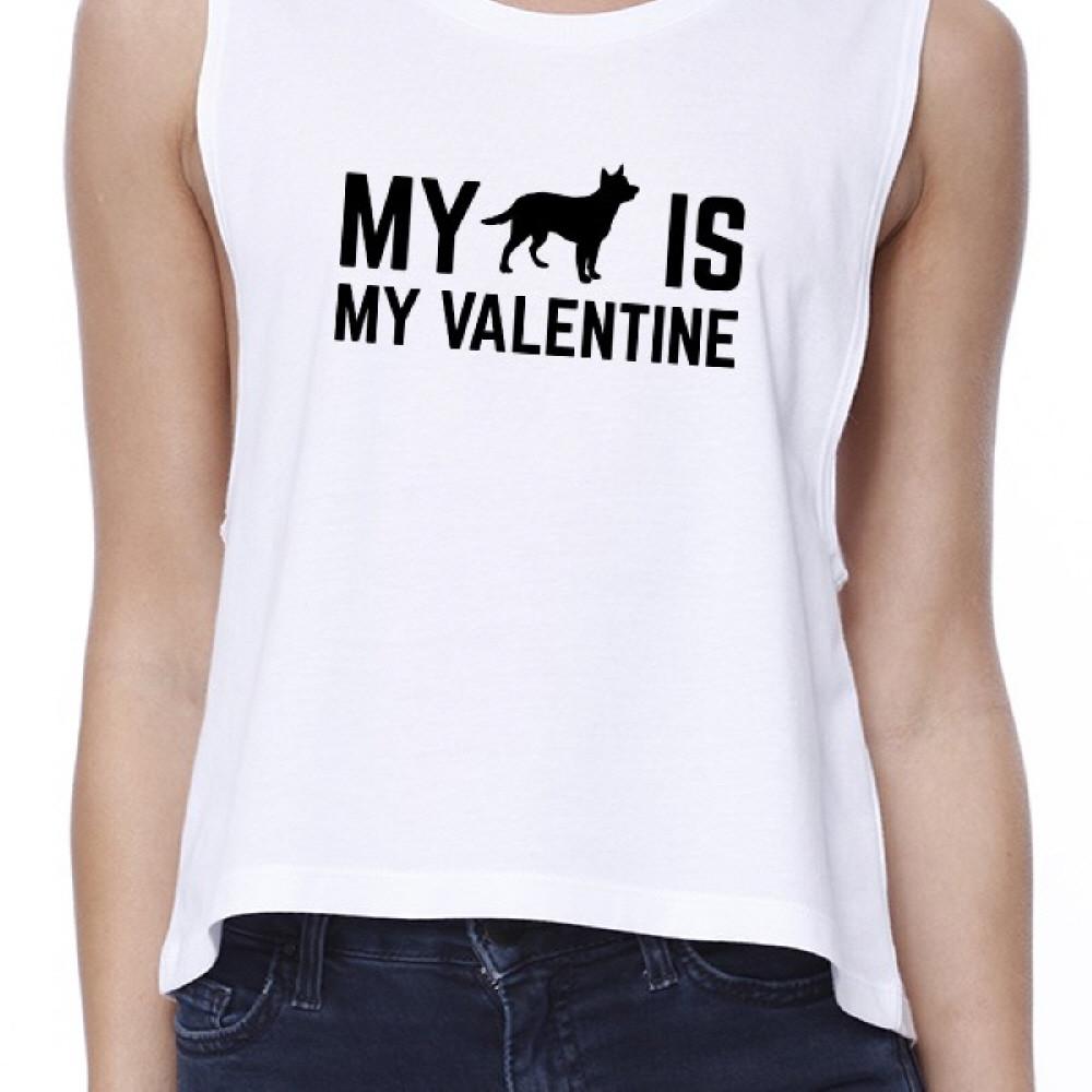 My Dog My Valentine Women's White Crop Top Gift Idea For Dog Lovers